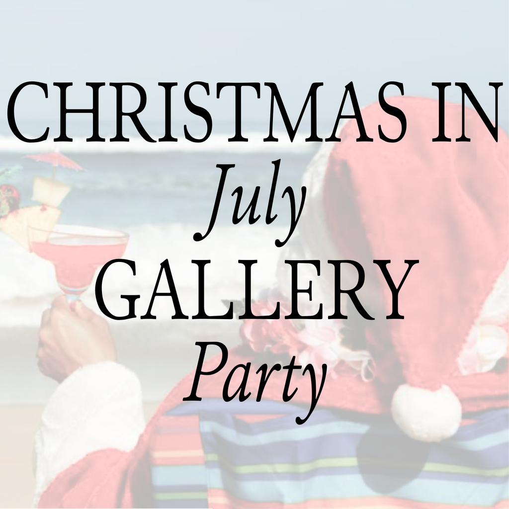 Christmas in July Gallery Party!